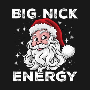 Big Nick Energy - Santa Christmas T-Shirt