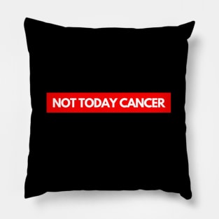 Not Today Cancer Pillow