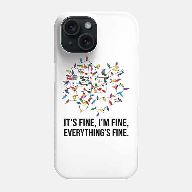 It's Fine I'm Fine Everything Is Fine Christmas Lights Gift Phone Case by Foatui