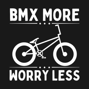 BMX More Worry Less T-Shirt