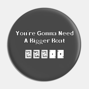 You're Gonna Need A Bigger Boat Pin