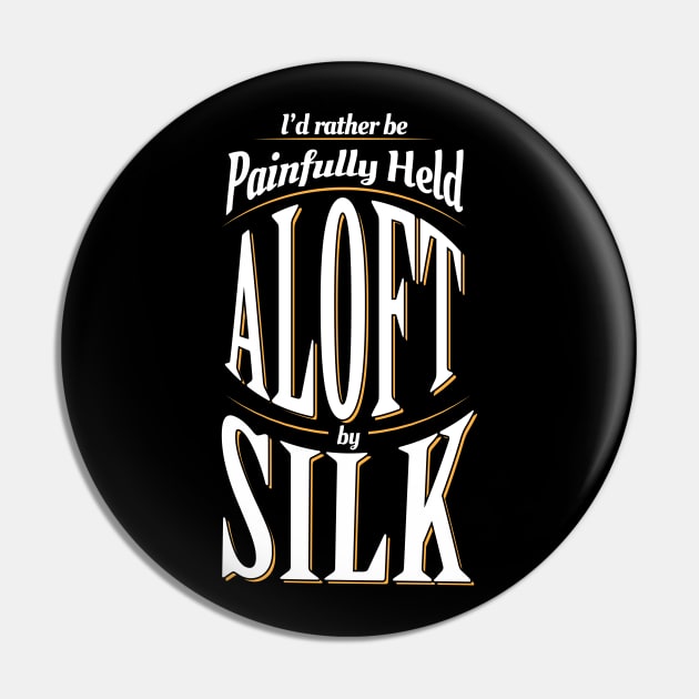 I'd Rather Be Painfully Held Aloft Aerial Circus Pin by DnlDesigns