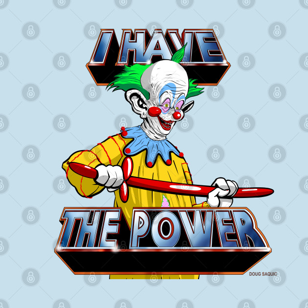 Disover Killer Klowns I have The Power - Clown - T-Shirt