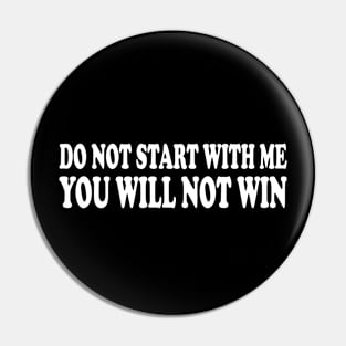 do not start with me you will not win Pin