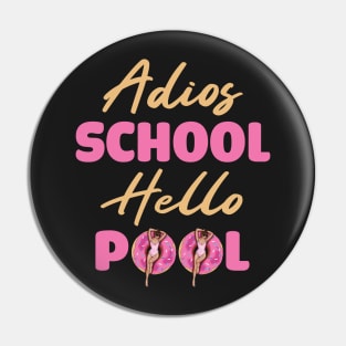 Adios School Hello Pool Funny Student or Teacher - Pool Teacher Funny Summer Sayings - Summer Student Funny Teacher Pin