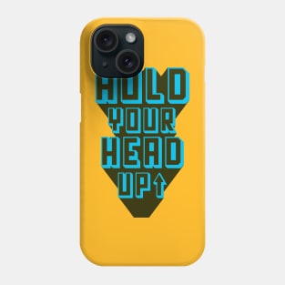 Hold Your Head Up Phone Case