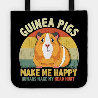 Guinea Pigs Make Me Happy Humans Make My Head Hurt Tote