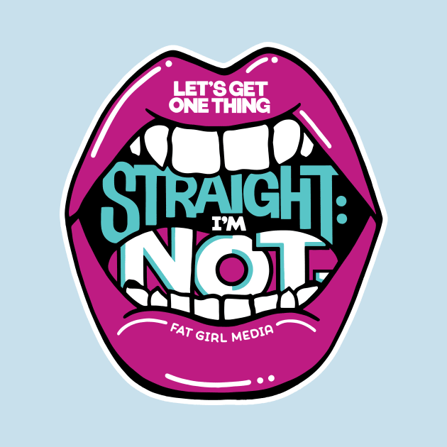 Let's Get One Thing Straight (Mouth) by Fat Girl Media