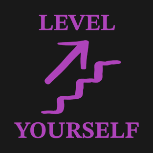 Level UP yourself T-Shirt