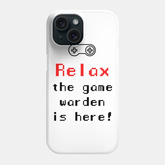 Relax The Game Warden is Here Phone Case by Petites Choses