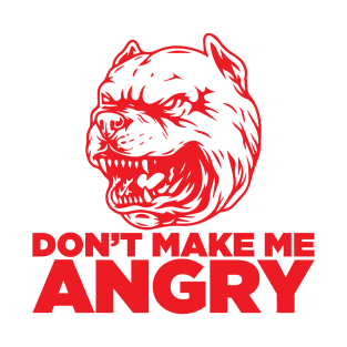 Dont make me angry T-Shirt