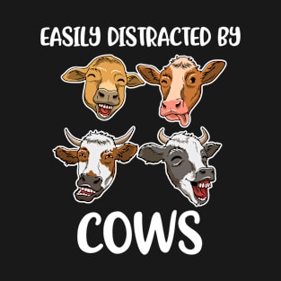 Easily Distracted By Cows Funny Cow Gift T-Shirt