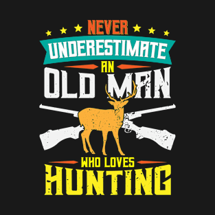 Never Underestimate An Old Man Who Loves Hunting T-Shirt