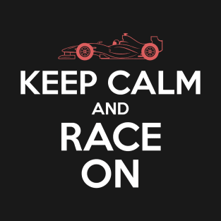 Keep Calm And Race On Racing Car T-Shirt