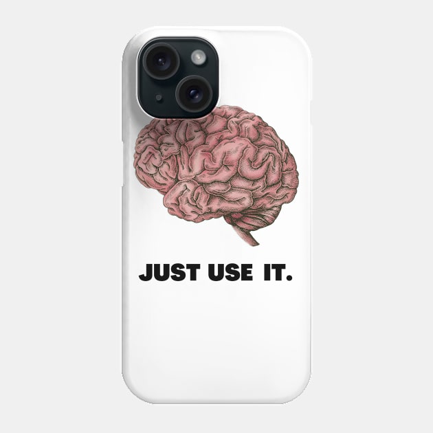 just use it Phone Case by GOT A FEELING