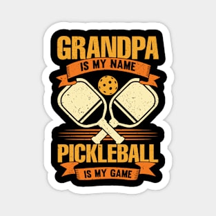 Grandpa Is My Name Pickleball Is My Game Magnet