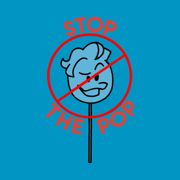 Stop The Pop (c) Louie Inc. by fun stuff, dumb stuff