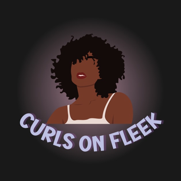 curls on fleek by QTApparelco@gmail.com