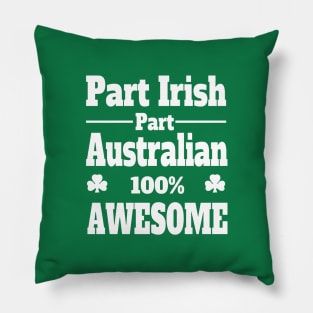 funny Irish St Patrick's t shirt part Irish part Australian 100% awesome Pillow