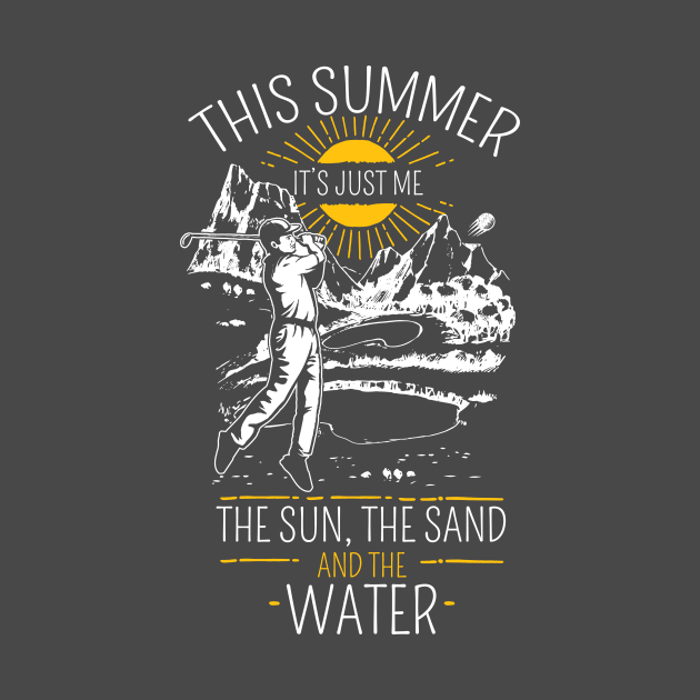 When I Golf, I Enjoy the Sun, Sand, and Water by jslbdesigns