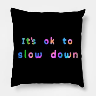 It’s ok to slow down Pillow