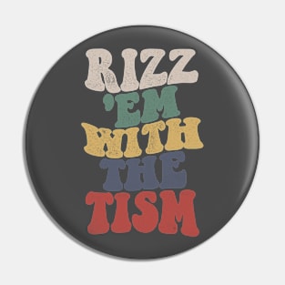 Rizz Em With The Tism Pin