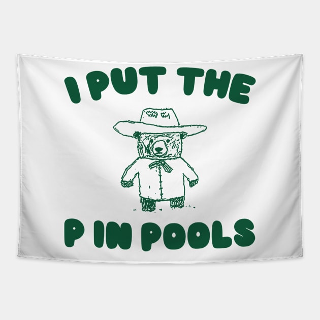 I Put The P In Pools Shirt / Funny Meme Shirt / Swimming Shirt / Vintage Cartoon Tapestry by Justin green