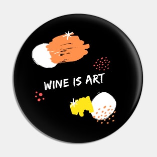 Wine Is Art Shirt Pin