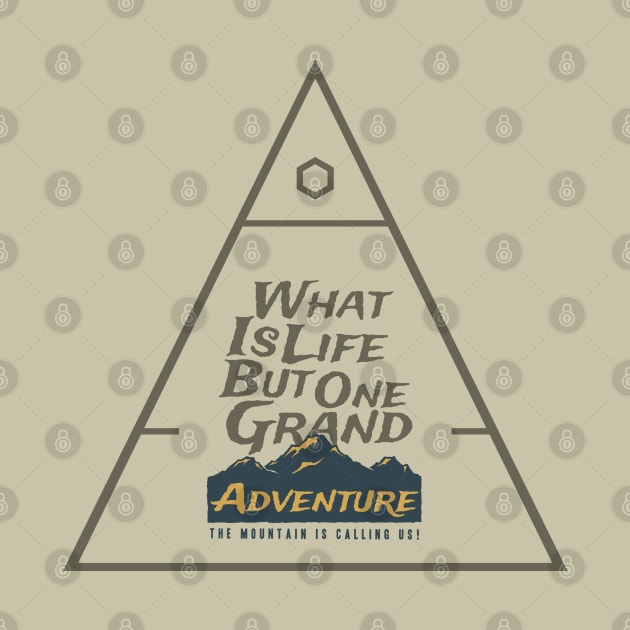 Motivational Quotes - What is life but one grand adventure by GreekTavern