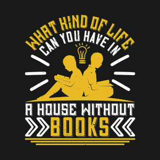 Reading- What Kind Of Life Without Books T-Shirt