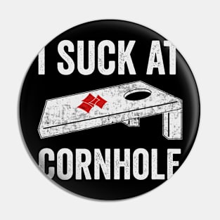 I Suck At Cornhole Funny Corn Hole Player Pin