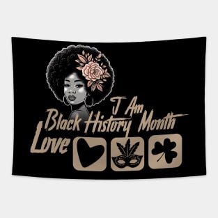 I Am Black History Month whe love valantine day  St Patricks and mardi gras Tapestry