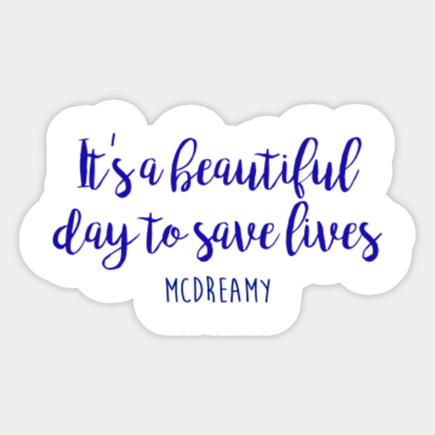 Grey S Anatomy It S A Beautiful Day To Save Lives Mcdreamy Sticker Teepublic