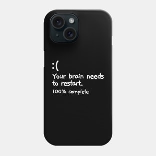 Your brain has crashed... Phone Case