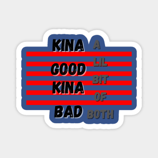 Kina Good Kina Bad Magnet