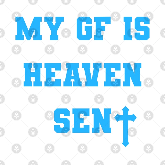 My Girlfriend Is Heaven Sent Christian couple by TrikoGifts
