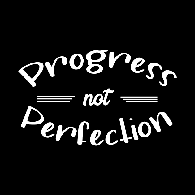 Progress Not Perfection by JodyzDesigns