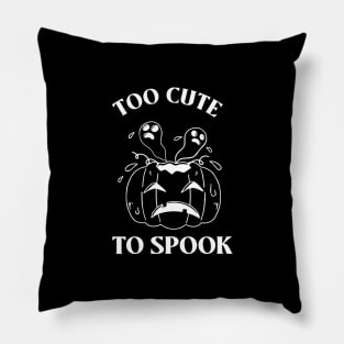 TOO CUTE TO SPOOK Pillow