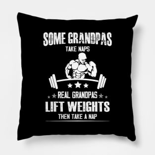 Lifting Some grandpas take Naps, Real Grandpas Lift Weights Pillow