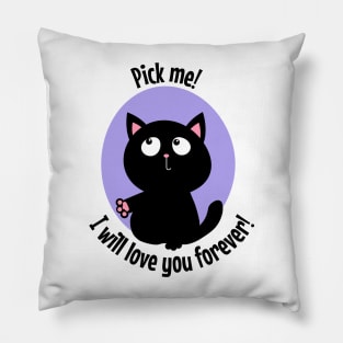 Pick me I will love you forever black kitty Pillow