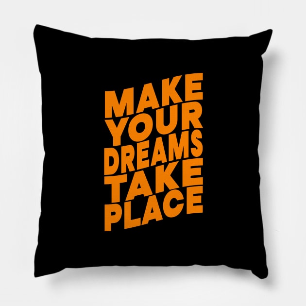 Make your dreams take place Pillow by Evergreen Tee