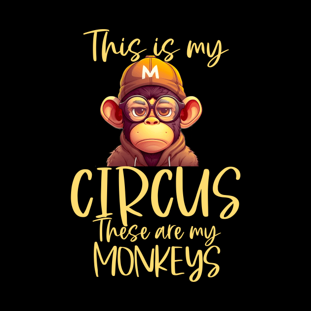 This is My Circus These Are My Monkeys by Cute Creatures