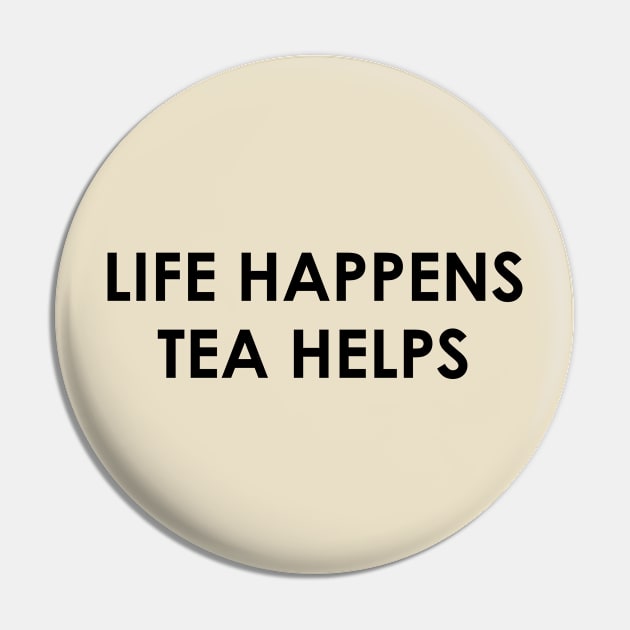 Funny Tea Lover Gift Life Happens Tea Helps Pin by kmcollectible