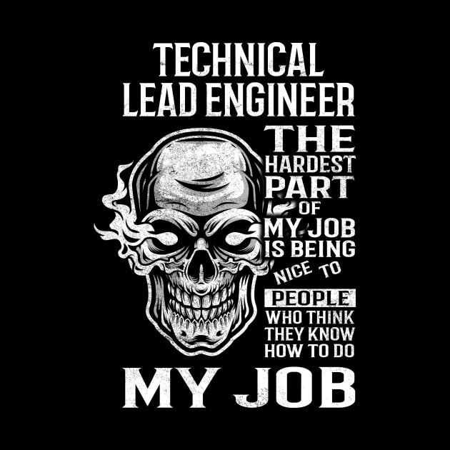 Technical Lead Engineer T Shirt - The Hardest Part Gift Item Tee by candicekeely6155