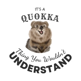 It's A Quokka Thing You Wouldn't Understand - Quokkas T-Shirt