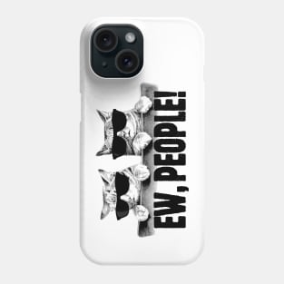 Ew People Phone Case