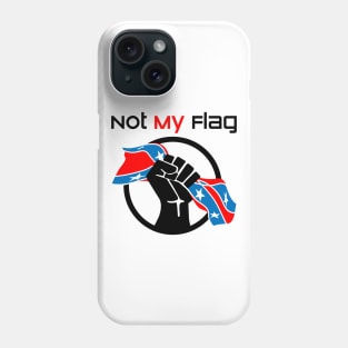 Not My Flag Anti Racist Phone Case