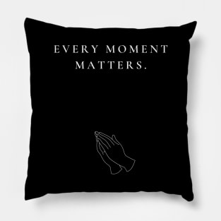 EVERY MOMENT MATTERS Pillow