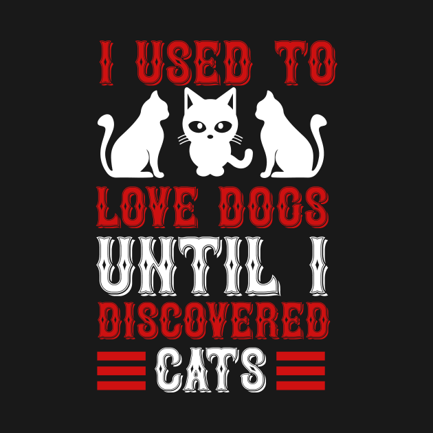 I Used To Love Dogs Until I Discovered Cats T Shirt For Women Men by Xamgi