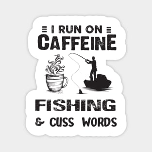 I Run On Caffeine Fishing And Cuss Words Magnet